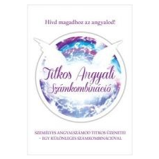 Illia TITKOS ANGYALI SZÁMKOMBINÁCIÓ /ANGYALI ÚTMUTATÁS MINDEN NAPRA ezoterika