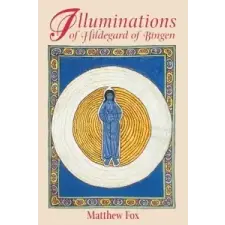  Illuminations of Hildegard of Bingen – Matthew Fox idegen nyelvű könyv
