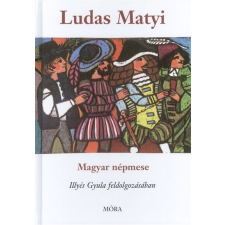 Illyés Gyula Ludas Matyi /Magyar népmese, illyés gyula feldolgozásában (Illyés Gyula) irodalom