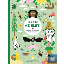 Ilyen az élet! - Nyomozás környezetünk élőlényei után gyermek- és ifjúsági könyv