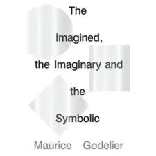  Imagined, the Imaginary and the Symbolic – Maurice Godelier idegen nyelvű könyv