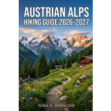 Independently Published AUSTRIAN ALPS HIKING GUIDE 2026 - 2027 | NINA S. WINSLOW egyéb könyv