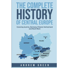 Independently Published Complete History of Central Europe | Green Andrew Green egyéb könyv