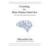 Independently Published Cracking the Data Science Interview: 101+ Data Science Questions &amp; Solutions | Maverick Lin