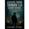 Independently Published Escape from Tarkov 1.0 Game Guide | Clifford T. Pettway