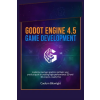 Independently Published Godot Engine 4.5 Game Development | Caelum Bitwright