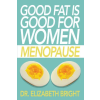 Independently Published Good Fat is Good for Women – Elizabeth Bright (Puha kötésű)