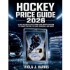 Independently Published Hockey Price Guide 2026 | Viola J. Harris
