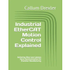 Independently Published Industrial EtherCAT Motion Control Explained | Callum Drexler