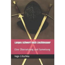 Independently Published Langes Schwert nach Liechtenauer | Markus Kohler,Ingo Litschka egyéb könyv