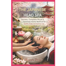 Independently Published LE HEAD SPA JAPONAIS Secrets, Rituel Complet | Alexandra perovic,Alexandra perovic idegen nyelvű könyv