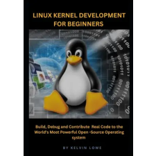 Independently Published Linux Kernel Development for Beginners | Kelvin Lowe egyéb könyv