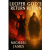 Independently Published Lucifer's Return + God's Return | Michael James,Michael James