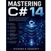 Independently Published Mastering C# 14 | Richard R. Haggerty