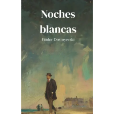 Independently Published Noches blancas | Fiódor Dostoyevski,Lucas Stefano Gatica Goularte egyéb könyv