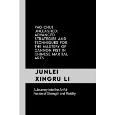 Independently Published Pao Chui Unleashed | Junlei Xingru Li egyéb könyv