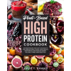 Independently Published Plant-Based high protein cookbook | Evans Julie T. Evans