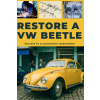 Independently Published RESTORE A VW BEETLE – HERITAGE RESTORATION (Puha kötésű)