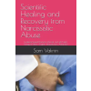 Independently Published Scientific Healing and Recovery from Narcissistic Abuse | Sam Vaknin,Lidija Rangelovska