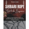 Independently Published Shibari Rope Guide For Beginners – Rowan Kade (Puha kötésű)