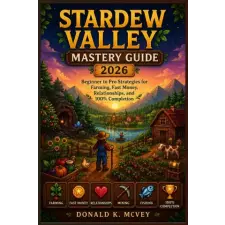 Independently Published Stardew Valley Mastery Guide 2026 | Donald K. McVey idegen nyelvű könyv