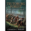 Independently Published TEUTOBURG FOREST – CHARLES C. PHILIPS (Puha kötésű)