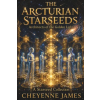 Independently Published The Arcturian Starseeds | Cheyenne James