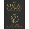 Independently Published The CFO AI Playbook | Hayden Van Der Post,Alice Schwartz