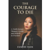 Independently Published The Courage To Die – Eunhee Park (Puha kötésű)