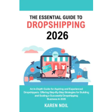 Independently Published The Essential Guide to Dropshipping 2026 | Karen Noil egyéb könyv