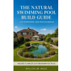 Independently Published The Natural Swimming Pool Build Guide | Malcolm Hale