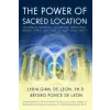 Independently Published The Power of Sacred Location: Discover the mysterious links between Earth's fields, ancient Temples and how to boost your health | Arturo Ponce de Leon,Lydia Gian de Leon