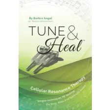 Independently Published Tune &amp; Heal: Cellular Resonance Therapy | Barbra Angel egyéb könyv