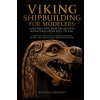 Independently Published Viking Shipbuilding for Modelers | Magnus A. Keelholt