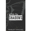 Independently Published Within the Shadows | Kinsley Kincaid