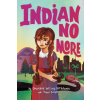  Indian No More – Charlene Willing McManis,Traci Sorell