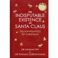  Indisputable Existence of Santa Claus – Dr Hannah Fry,Thomas Oleron Evans idegen nyelvű könyv