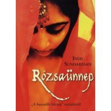 Indu Sundaresan RÓZSAÜNNEP regény
