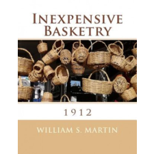  Inexpensive Basketry: 1912 – William S Martin,Roger Chambers idegen nyelvű könyv