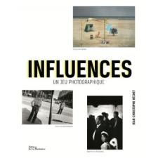 Influences. Un jeu photographique – Jean-Christophe Béchet idegen nyelvű könyv