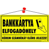 . Információs tábla, 22,5x12,5 cm, "Bankkártya elfogadóhely"