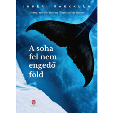 Inkeri Markkula - A soha fel nem engedő föld egyéb könyv