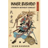  Inner Bushido - Strength Without Conflict – Sean Hannon