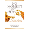 Insight Dialogue Community No Moment Left Out | Insight Dialogue Community