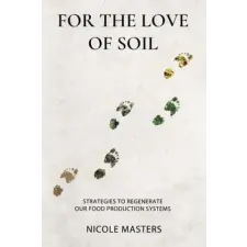 Integrity Soils Limited For the Love of Soil | Nicole Masters egyéb könyv