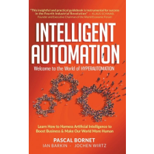  Intelligent Automation: Welcome To The World Of Hyperautomation: Learn How To Harness Artificial Intelligence To Boost Business & Make Our World More – Ian Barkin,Jochen Wirtz idegen nyelvű könyv