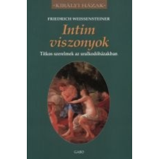  INTIM VISZONYOK - TITKOS SZERELMEK AZ URALKODÓHÁZAKBAN regény