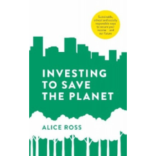  Investing To Save The Planet – Alice Ross idegen nyelvű könyv