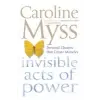  Invisible Acts of Power – Caroline M. Myss