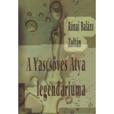 Irodalmi Jelen Könyvek A Vascsöves Atya legendáriuma regény